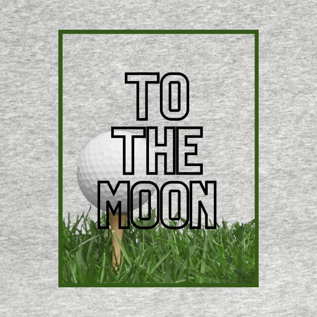 To The Moon by Golfers Paradise